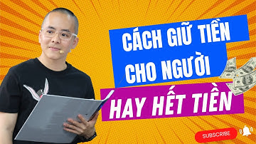 Cách giữ tiền cho người hay hết tiền | Master Anh Đức