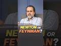 Newton OR Feynman? || Acharya Prashant