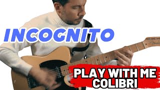 COLIBRI - Play with me Incognito