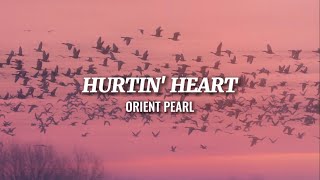 Orient Pearl - Hurtin' Heart (Official Lyric Video)