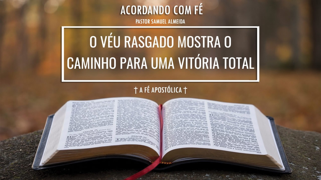 19/02/2026 | O VÉU RASGADO MOSTRA O CAMINHO PARA UMA VITÓRIA TOTAL | ACORDANDO COM FÉ