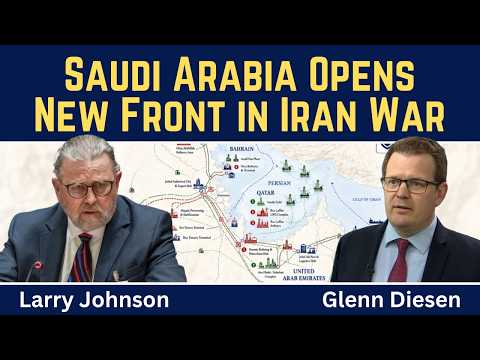 Larry Johnson: Saudi Arabia Opens New Front in Iran War