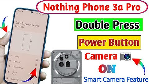 Nothing Phone 3a Pro 5G Double Press Power Button Camera ON | 2 बार Power बटन दबाने से Camera चलाये