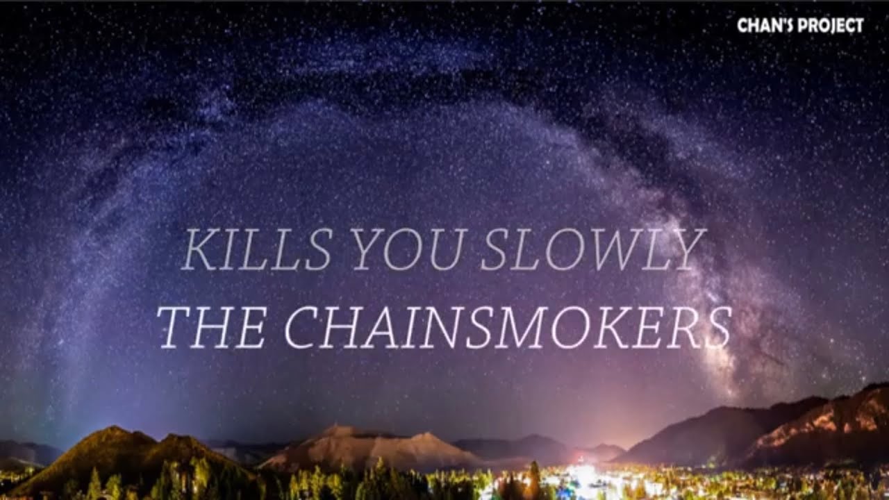 THE CHAINSMOKERS KILLS YOU SLOWLY (LYRIC) YouTube
