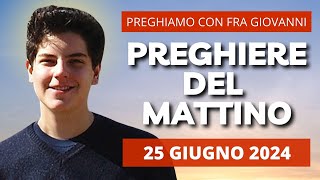 Le Preghiere del Mattino di oggi 25 Giugno 2024 - San Guglielmo da Montevergine