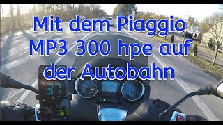 Piaggio MP3 300 hpe auf der Autobahn - volle Pulle  🛵