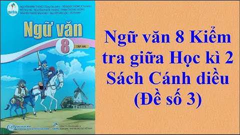 Kiểm tra học kì 2 ngữ văn 8 năm 2024