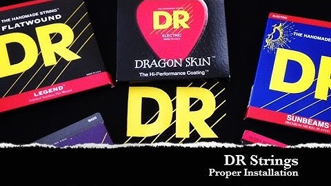 Properly Installing DR Strings