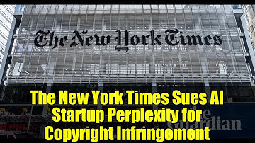 The New York Times Sues AI Startup Perplexity for Copyright Infringement