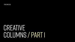 Creative Columns (Part 1)