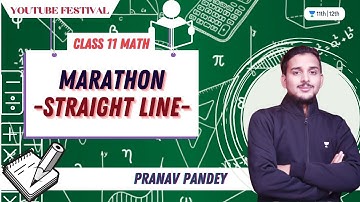 Marathon | Straight Line | Class 11 | YouTube Festival | Unacademy Class 11&12 | Pranav Pandey