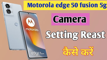 Motorola edge 50 fusion 5g phone me camera setting reset kaise kare / Reset camera setting in Moto