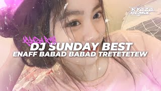 DJ SUNDAY BEST ENAFF BABAD BABAD TRETETETEW VIRAL TIKTOK KEKNYA FT:@fharidrmxx 