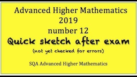 2019 SQA Advanced Higher Mathematics no.12  Quick Sketch