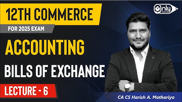 Lecture 6 | 7 Bills of Exchange | Accountancy 12th Commerce | CA CS Harish A Mathariya