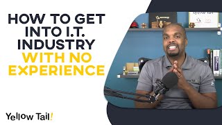How To Get Into IT Industry With No Experience | Yellow Tail Tech