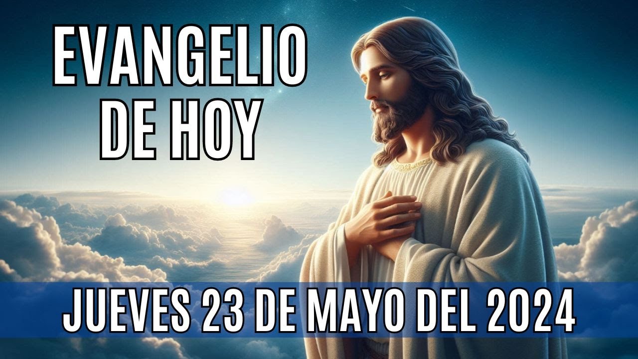 🙏 Evangelio de hoy Jueves, 23 de Mayo del 2024 🙏 - YouTube