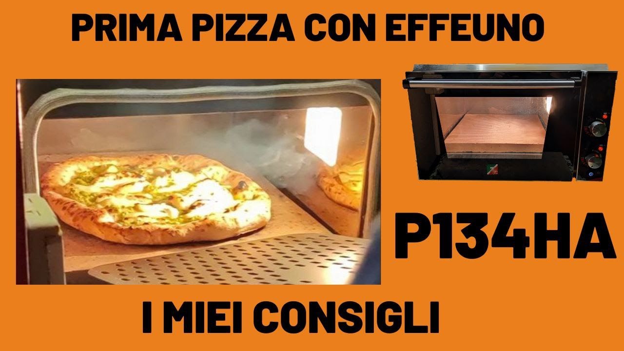 Effeuno P134HA camera alta i miei consigli e la mia prima pizza con questo  forno! - YouTube