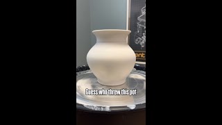 Guess who threw this pot?