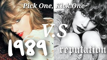 Taylor Swift: PICK ONE, KICK ONE - 1989 vs Reputation | Part 1