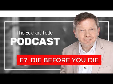 Eckhart Tolle Podcast - Die before you die