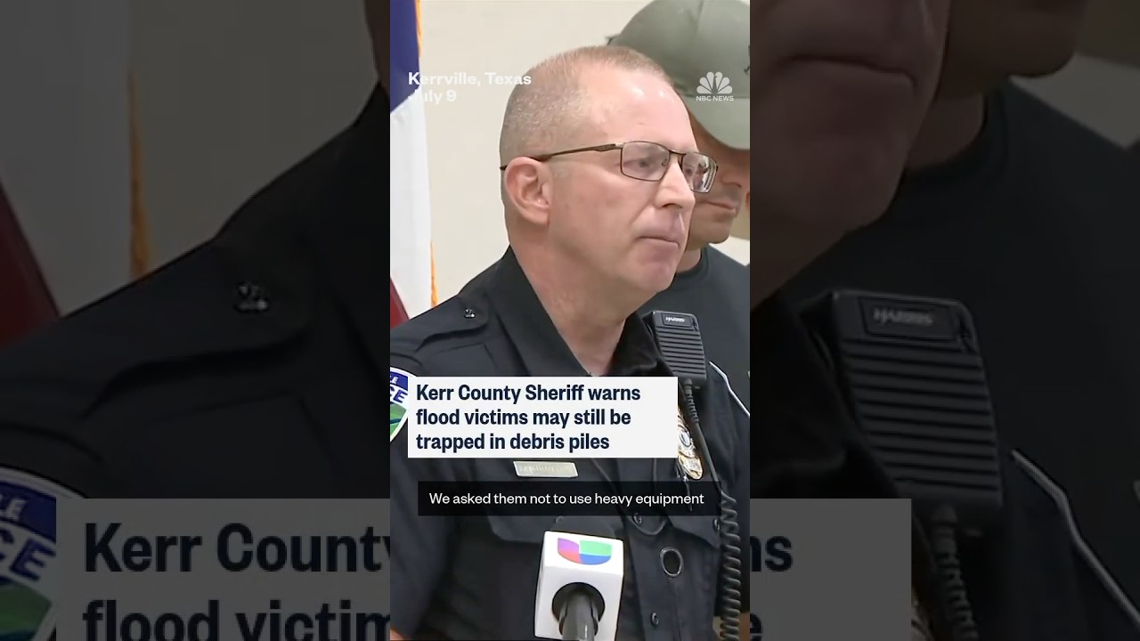 Kerr County Sheriff warns flood victims may still be trapped in debris piles
