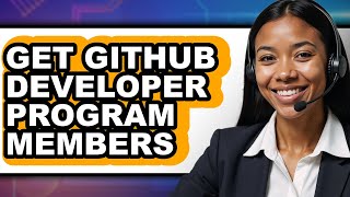 How to Get Github Developer Program Members - Easy Guide