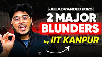 2 Major Mistakes By IIT Kanpur in JEE Advanced 2025 Paper 🤯