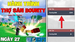 Blox Fruit - Hành Trình Từ 0M Bounty Trở Thành Thợ Săn 30M Bounty Trong Blox Fruits | Ngày 27