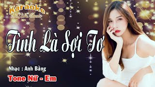 Video thumbnail of "Karaoke - TÌNH LÀ SỢI TƠ - Tone Nữ | Lê Lâm Music"