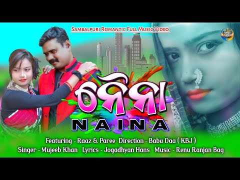 Naina Song | Full Music Video | Ft - Raaj & Paree | Singer Mujeeb Khan | New Sambalpuri Song 2025