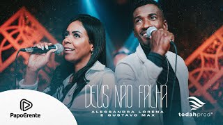 Alessandra Lorena e Gustavo Max - Deus Não falha (LiveSession)