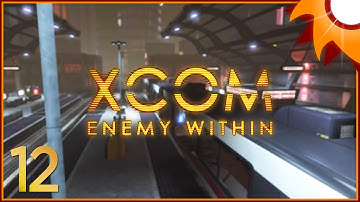 XCOM Enemy Within - Episode 12 ...Crazy Train...