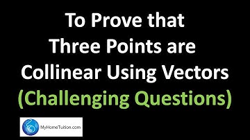 Proving Three Points are Collinear Using Vectors (Challenging Questions) | Add Maths Quick Revision