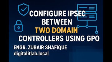How to Configure IPsec Between Domain Controllers using GPO | Windows Server 2025 Tutorial