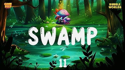 Bubble Worlds 🌎 Swamp | Part 11