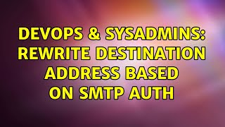 DevOps & SysAdmins: Rewrite Destination Address based on SMTP Auth (2 Solutions!!)