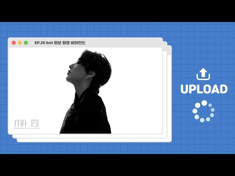 [UPload] EP.20 Bnt Photoshoot Behind