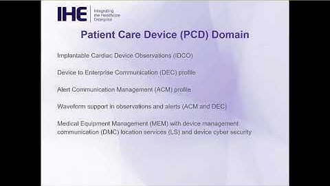 Inside IHE 2018: Patient Care Device (1 of 3) - Intro and Domain Overview