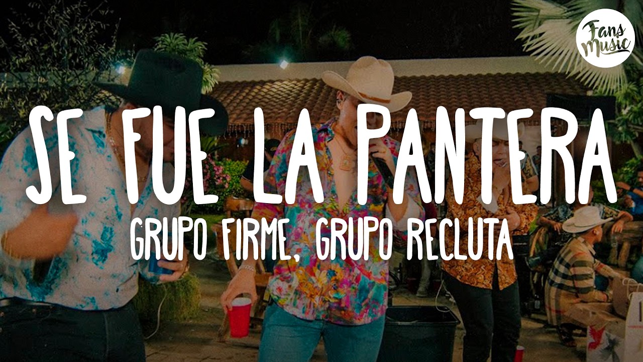 Grupo Firme, Grupo Recluta - Se Fue La Pantera (Letra)