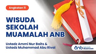 Wisuda Sekolah Muamalah ANB (Angkatan 11) | Ustadz Ammi Nur Baits & Ustadz Muhammad Abu Rivai
