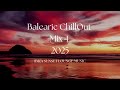 Balearic Chill Out Mix 4 Sunset Dreams Ibiza Lounge Deep Chill Vibes 2025
