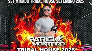 SET TRIBAL HOUSE SETEMBRO 2025 BY PATRICK MONTEIRO