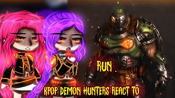 ||Kpop Demon Hunters react to DOOM slayer as Rumi