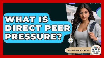 What Is Direct Peer Pressure? - High School Toolkit