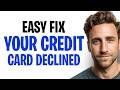 How To Fix “Your Credit Card Has Been Declined” In 2026 (Steps To Fix It) ✅