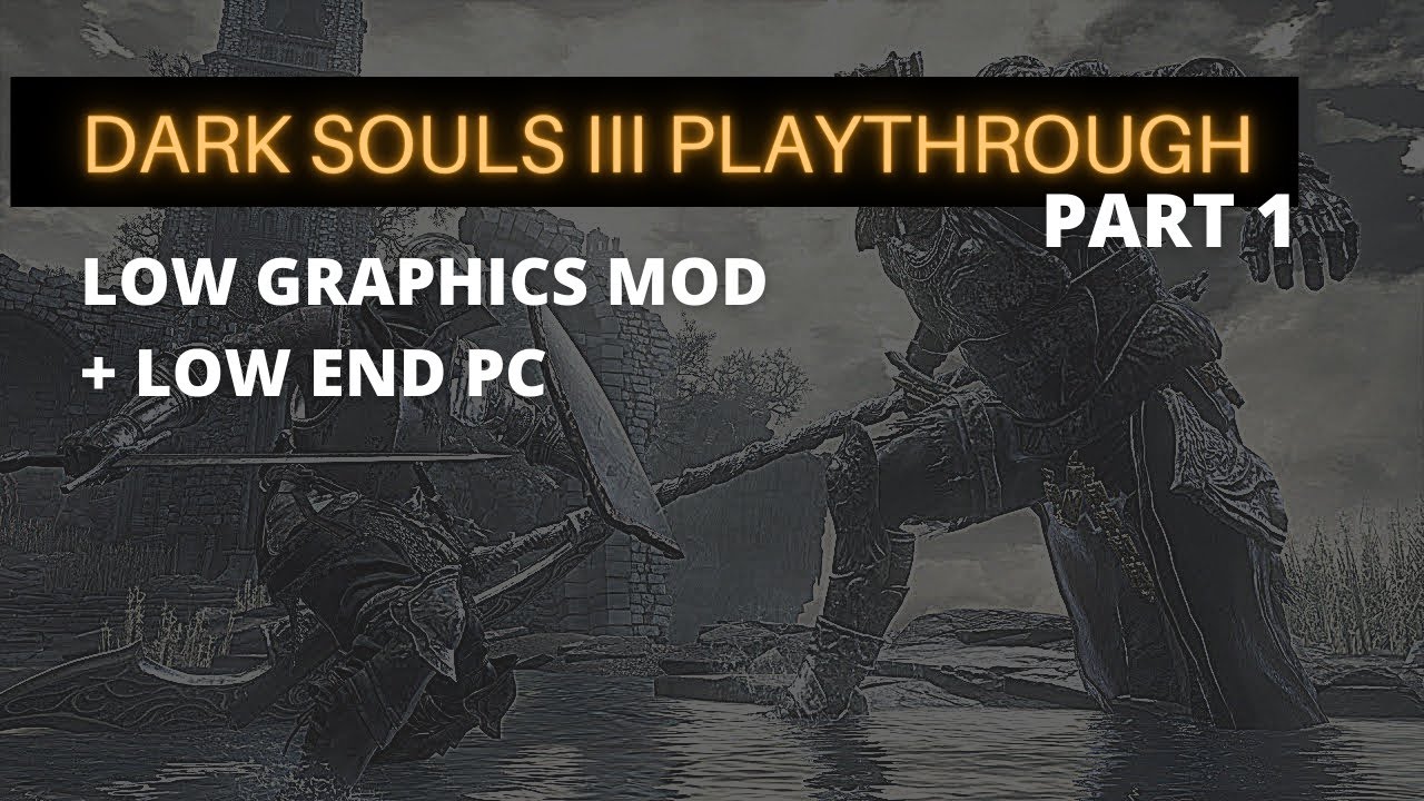 DARK SOULS 3 Playthrough on Low End PC With Low Graphics Mod - Part 1