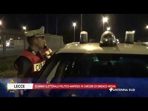 Video 11 APRILE 2026 LECCE - SCAMBIO ELETTORALE POLITICO MAFIOSO; IN CARCERE EX SINDACO MEGHA