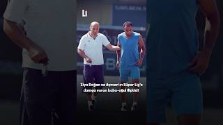 Ziya Doğan ve Ayman’ın Süper Lig’e damga vuran baba-oğul ilişkisi!