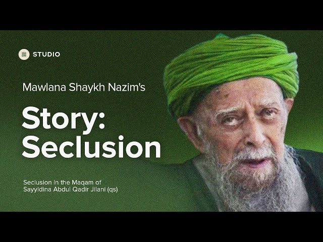 Seclusion in the Maqam of Sayyidina Abdul Qadir Jilani qs